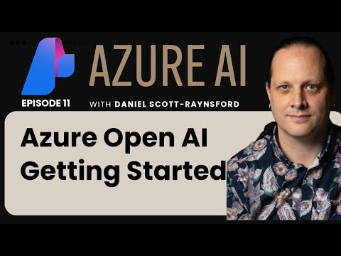 EP 11: Azure Open AI getting started | 🔥 Guest Lecture by Daniel Scott-ryansford