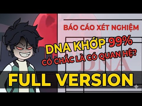 Full Version | Kết Quả ADN 99.99% Và Lý Do Đằng Sau| Leon Vietsub