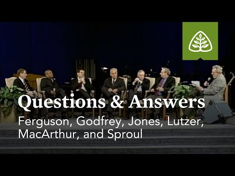 Ferguson, Godfrey, Jones, Lutzer, MacArthur, and Sproul: Questions and Answers #2