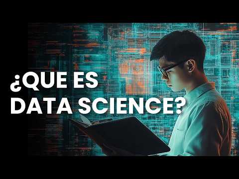¿Qué es Data Science? Lo que debes saber de la ciencia de datos