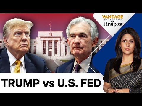 Trump vs Fed: A Gamble That Could Shake Global Economy | Vantage with Palki Sharma