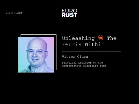Unleashing 🦀 The Ferris Within - Victor Ciura | EuroRust 2024