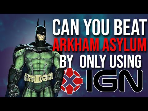 Can You Beat Batman Arkham Asylum By Following The IGN Guide?