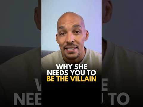 Why she needs YOU to be the villain after your breakup