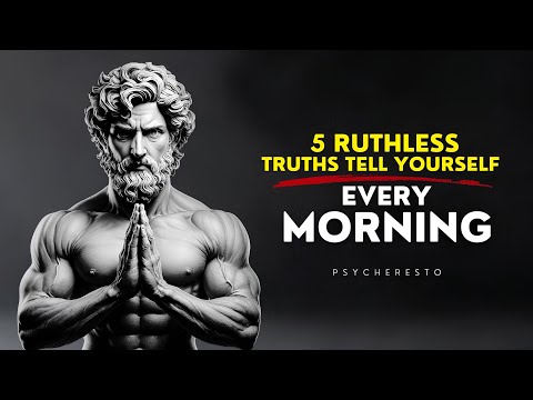 5 Ruthless Truths You MUST Tell YOURSELF Every Morning - STOIC MORNING SECRETS | STOICISM!