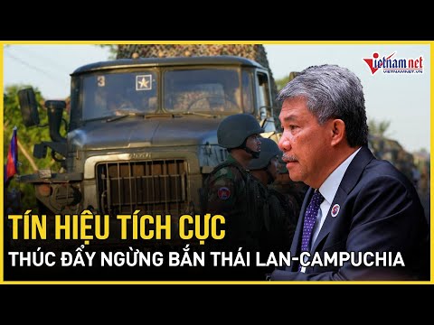 Tín hiệu tích cực nỗ lực thúc đẩy ngừng bắn giữa Thái Lan-Campuchia, các quốc gia kêu gọi kiềm chế