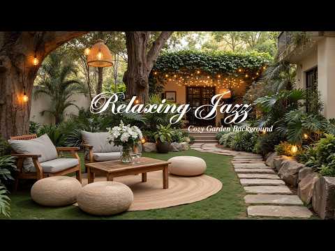 Relaxing Jazz to Relieve Stress & Refresh Mind | Jazz Music with Cozy Garden Background to Calm