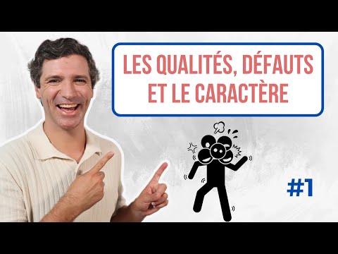 Parler des qualités, des défauts et du caractère - Vocabulaire français