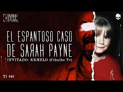 EL ESPANTOSO CASO DE SARAH PAYNE| Invitado: KRMELO (CTHULHU TV)