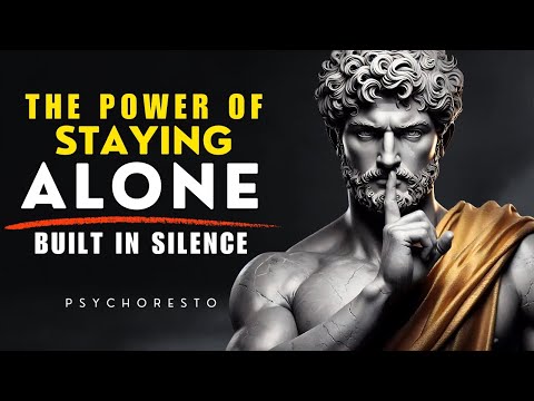 10 Stoic Truths About STAYING ALONE That Build an Unbreakable You - MASTER YOURSELF | STOICISM