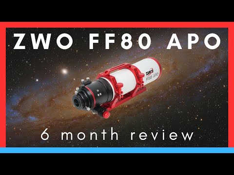 6 Months on, what's the verdict?  - ZWO FF80 Apo Review