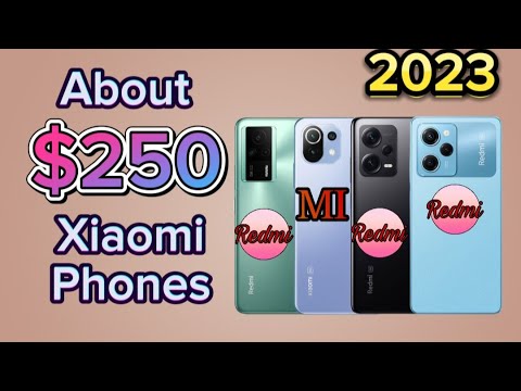 About $250 Xiaomi (Mi/Redmi) Phones in 2023