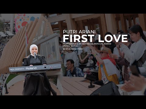 UTADA HIKARU - FIRST LOVE, PUTRI ARIANI COVER  (Live Perform at Indonesia Pavilion - Osaka)