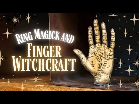 Ring Magick and Using our Fingers in Witchcraft