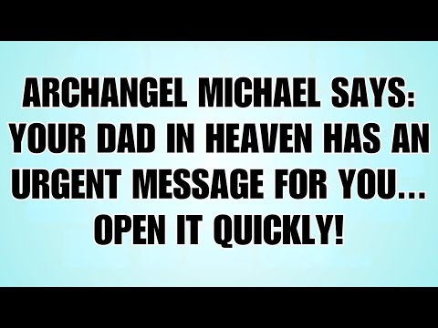 🧾Archangel Michael says Your Dad In Heaven Has An Urgent Message For You...Open it quick...