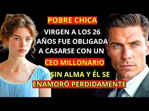 VIRGEN A LOS 26 AÑOS, FUE OBLIGADA A CASARSE CON UN CEO MILLONARIO SIN ALMA