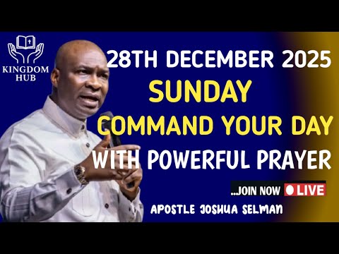 [SUNDAY, 28TH DECEMBER] COMMAND YOUR DAY WITH THIS POWERFUL MORNING PRAYER | APOSTLE JOSHUA SELMAN