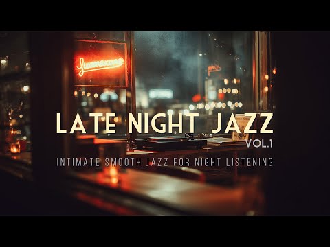 Late Night Jazz Vol.1 | 1 Hour of Intimate Smooth Jazz for Night Listening