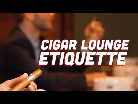 Cigar Lounge Etiquette