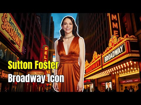 Sutton Foster: Broadway Superstar – Why She’s a Legend!