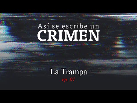 ASÍ SE ESCRIBE UN CRIMEN: La trampa