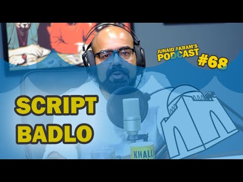 Script Badlo | Junaid Akram's Podcast#68
