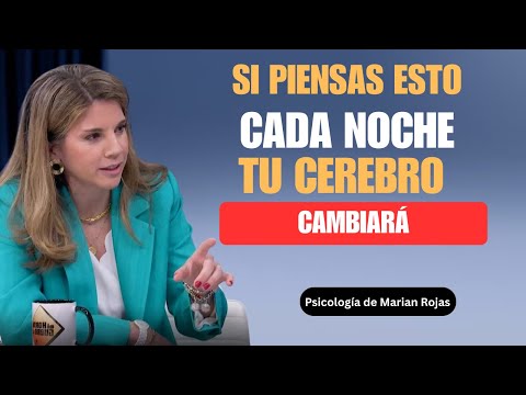 Si Piensas Esto Cada Noche, Tu Cerebro Cambiará | Marian Rojas Estapé