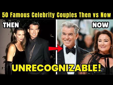 50 Famous Couples Then and Now SHOCKING Changes