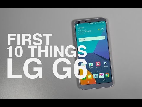 LG G6: First 10 Things to Do!