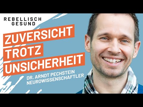 Unsichere Zukunft: Wie wir zuversichtlich und handlungsfähig bleiben! Mit Dr. Arndt Pechstein