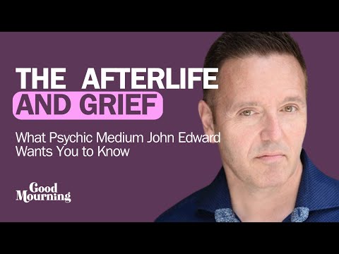The Afterlife and Grief: What Psychic Medium John Edward Wants You to Know
