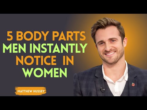 The 5 Body Parts Men Look at First in Women | Matthew Hussey- motivation speech