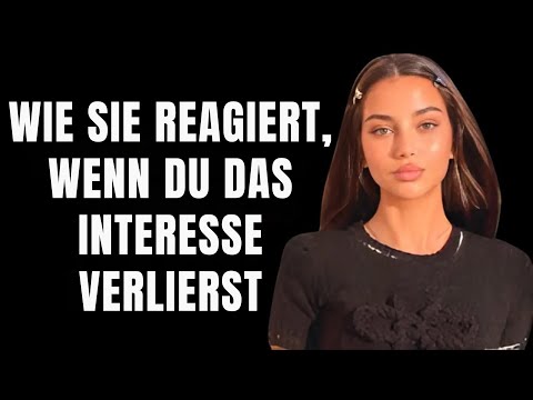 MUSS MAN SEHEN – Wie eine Frau reagiert, wenn sie merkt, dass du das Interesse verloren hast