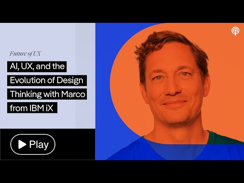 AI in UX Design: The Future of Design Thinking with Marco from IBM iX