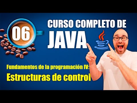 Curso de Java #06 | Fundamentos de la programación IV: Estructuras de control