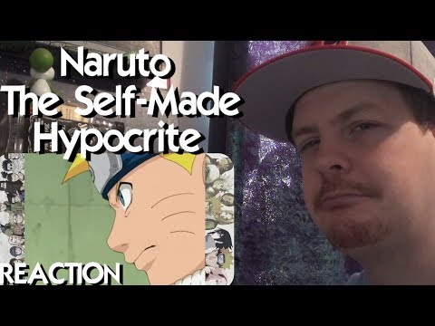 Naruto, the Self-Made Hypocrite REACTION