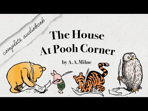 The House at Pooh Corner- Complete Audiobook (Cosy Bedtime Audio Play)