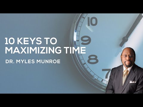10 Essential Time Management Strategies By Dr. Myles Munroe | MunroeGlobal.com