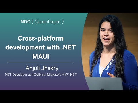 Cross-platform development with .NET MAUI - Anjuli Jhakry - NDC Copenhagen 2025