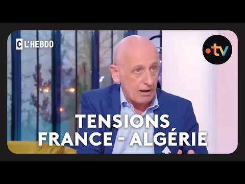 Comment calmer le conflit entre l'Algérie et la France ? - C l'hebdo