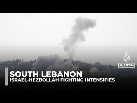 Israel-Hezbollah fighting intensifies in south Lebanon as buffer zone push risks prolonged war
