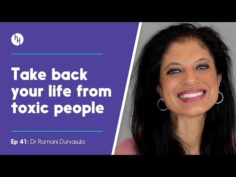 Toxic People & How To Take Back Your Life - Dr Ramani, Ep 41