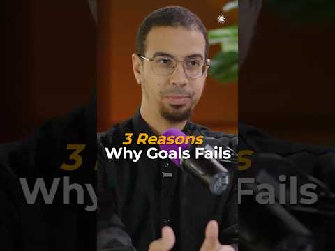 3 Reasons Why Your Goals Fail