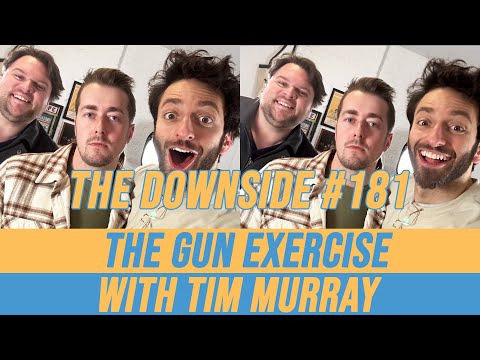 The Gun Exercise with Tim Murray | The Downside with Gianmarco Soresi #181 | Comedy Podcast