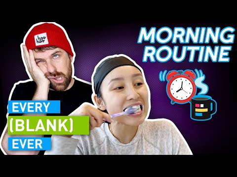 Every Morning Routine Ever