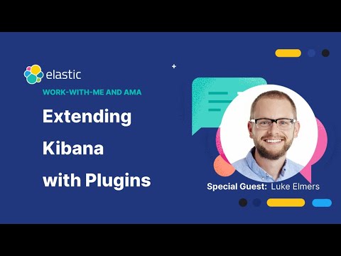 Kibana Plugins: Extending Kibana with Plugins & Developing Your Own Plugin - Work with Me AMA