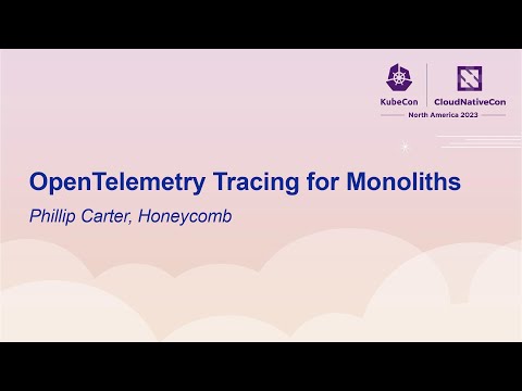 OpenTelemetry Tracing for Monoliths - Phillip Carter, Honeycomb