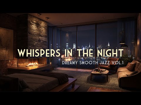 Whispers in the Night | Dreamy Smooth Jazz Mix Vol.1