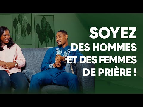 Mr & Mme ZEBE: soyez des hommes et des femmes de prière.