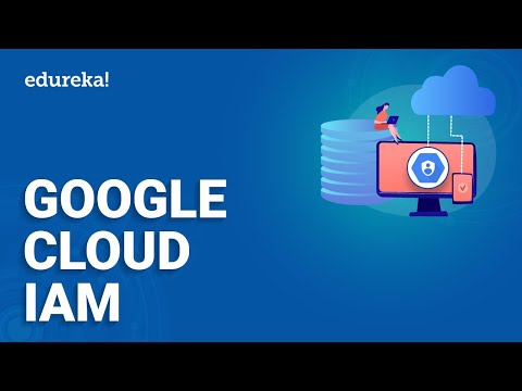 Google Cloud IAM Tutorial | Identity & Access Management on GCP | GCP Training | Edureka